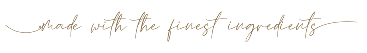 made with the finest ingredients